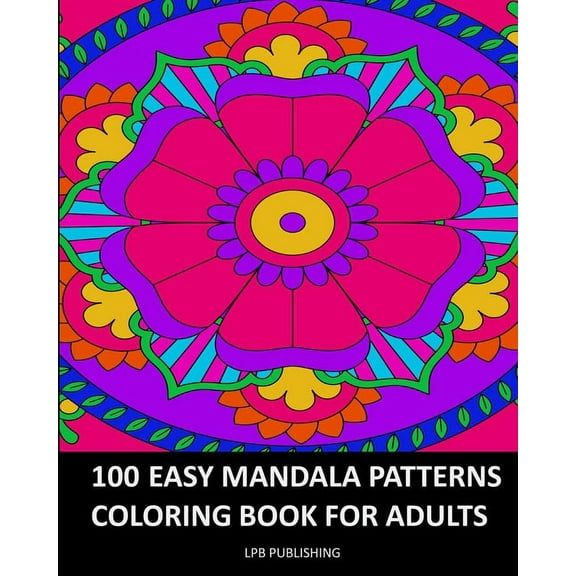 100 Easy Mandala Patterns: Coloring Book For Adults, (Paperback)