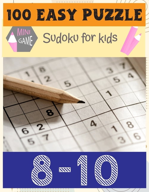 100 Easy Puzzle Main Game: Sudoku For Kids 8-10: Total 100 Sudoku