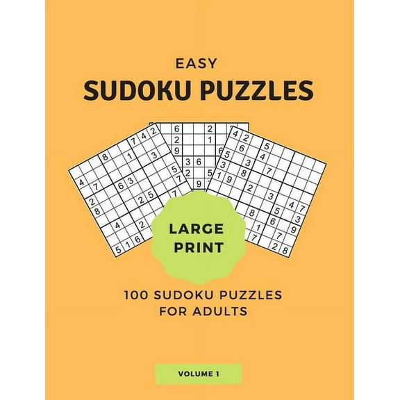 100 Easy Sudoku Puzzles for Adults...Volume 1 : Large Print and Beginner Friendly- 1 Puzzle Per Page (Paperback)