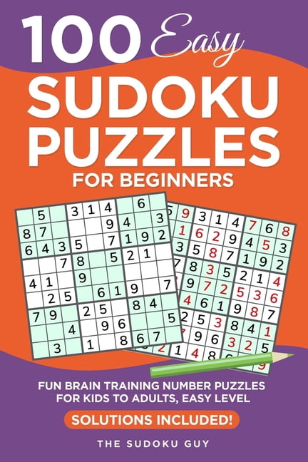 100 Easy Sudoku Puzzles for Beginners: Fun Brain Training Number Puzzles for Kids to Adults, Easy level - Solutions Incl, (Paperback)