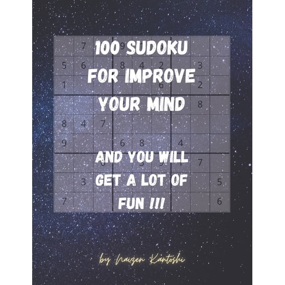 100 Easy Sudoku to improve your mind.: 100 Sudoku to improve your mind. And you will get a lot of fun!!! (Paperback)