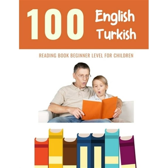Pre-Owned 100 English - Turkish Reading Book Beginner Level for Children: Practice Reading Skills for child toddlers preschool kindergarten and kids