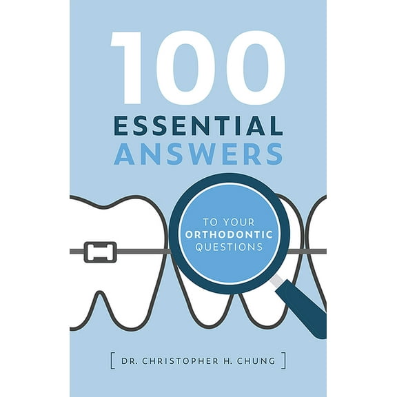 100 Essential Answers to Your Orthodontic Questions, (Hardcover)