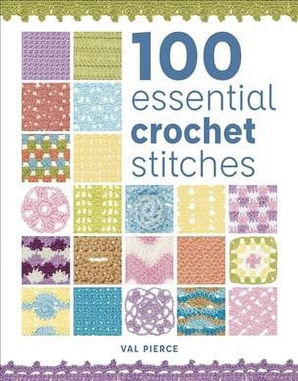 VAL PIERCE 100 Essential Crochet Stitches