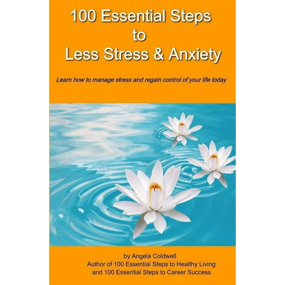 100 Essential Steps to Less Stress and Anxiety