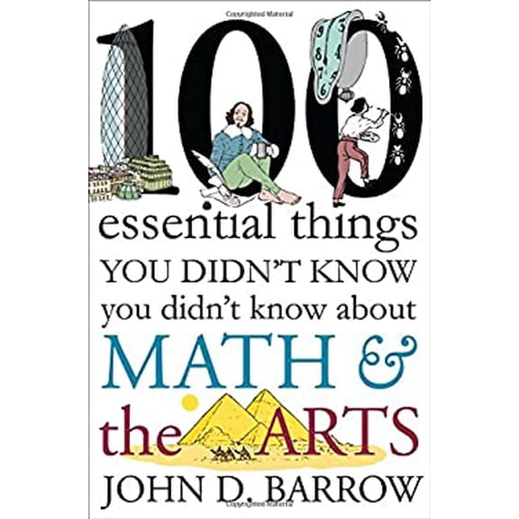 Pre-Owned 100 Essential Things You Didn't Know You Didn't Know about Math and the Arts (Hardcover) 0393246558 9780393246551