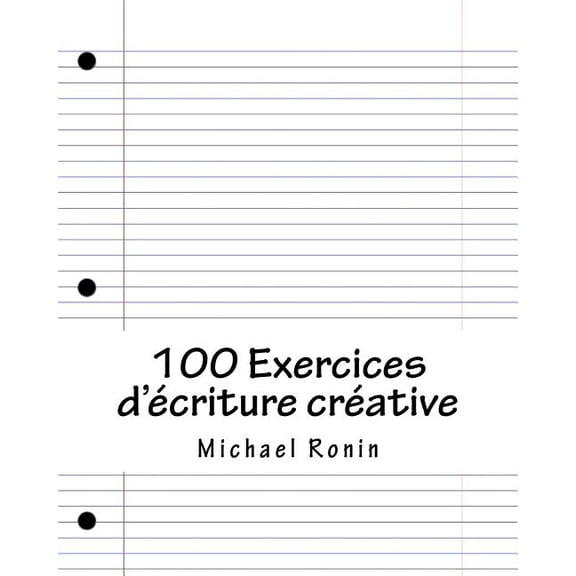 100 Exercices D'ecriture Creative