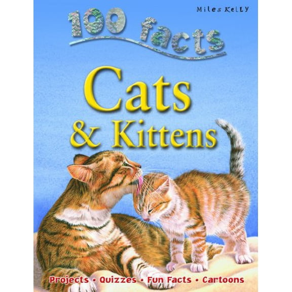 Pre-Owned 100 Facts Cats & Kittens: Projects, Quizzes, Fun Facts, Cartoons (Paperback) 1842369687 9781842369685