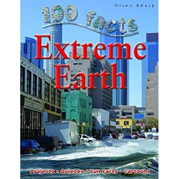 Pre-Owned 100 Facts - Extreme Earth: Projects, Quizzes, Fun Facts, Cartoons (Paperback) 1848102321 9781848102323