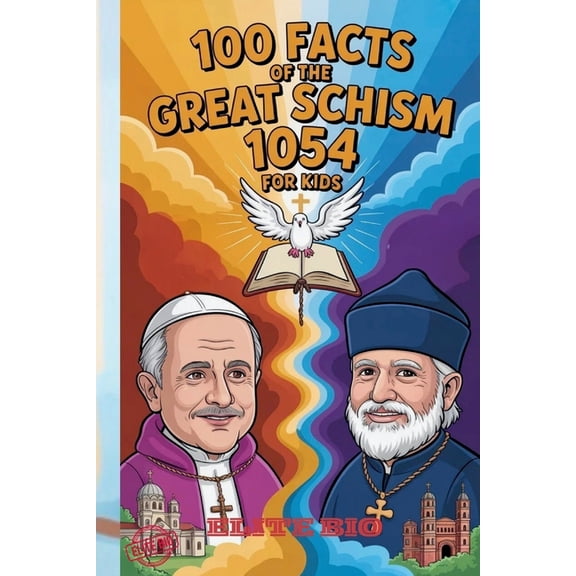 100 Facts of the Great Schism 1054 for Kids: Fun History of Christianity's East-West Split, Faith Traditions, and Q, (Paperback)