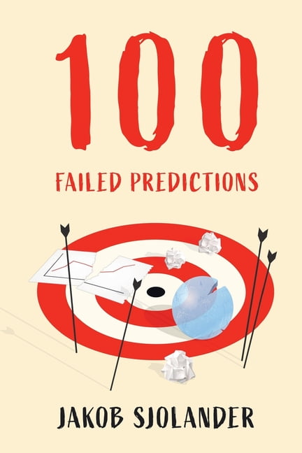 100 Failed Predictions (Paperback) by Jakob Sjolander
