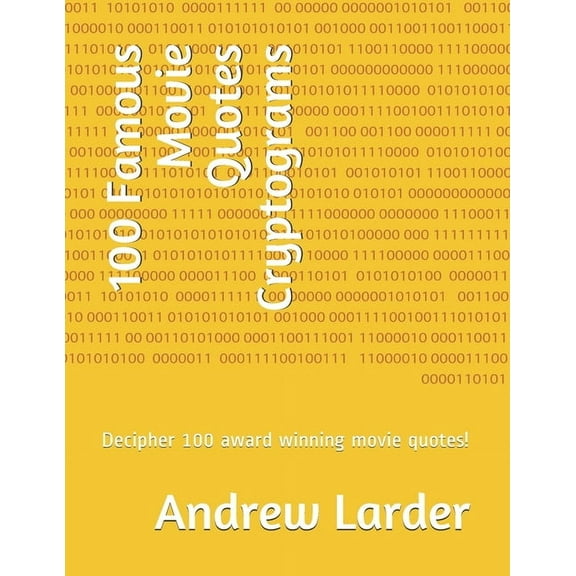 100 Famous Movie Quotes Cryptograms: Decipher 100 award winning movie quotes! (Paperback)