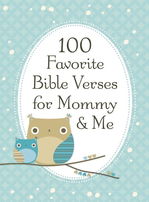 100 Favorite Bible Verses for Mommy and Me: Nurturing Devotions and Scripture for Every Mom and Her Child - The Perfect , (Hardcover)