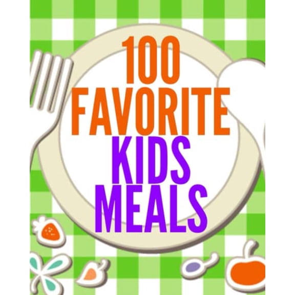 Pre-Owned 100 Favorite Kids Meals (Family Menu Planning Series) Paperback