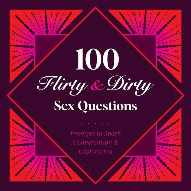 100 Flirty & Dirty Sex Questions (Other)