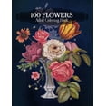 thumbnail image 1 of 100 Flowers Adult Coloring Book : An Adult Coloring Book Featuring Bouquets, Wreaths, Swirls, Vases, Patterns, Decorations, Inspirational Designs, Lily flowers, Roses, and Many More! (Paperback), 1 of 1