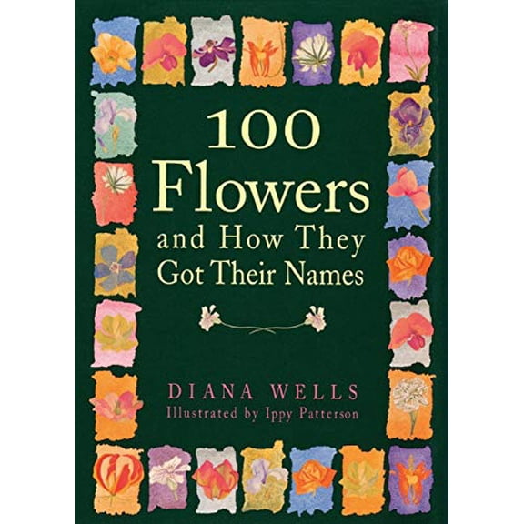 Pre-Owned 100 Flowers and How They Got Their Names (Hardcover) 1565121384 9781565121386