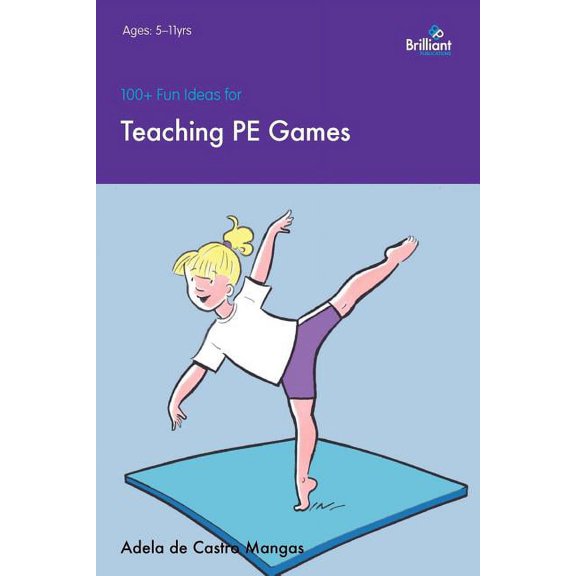 100+ Fun Ideas 100+ Fun Ideas for Teaching PE Games, (Paperback)