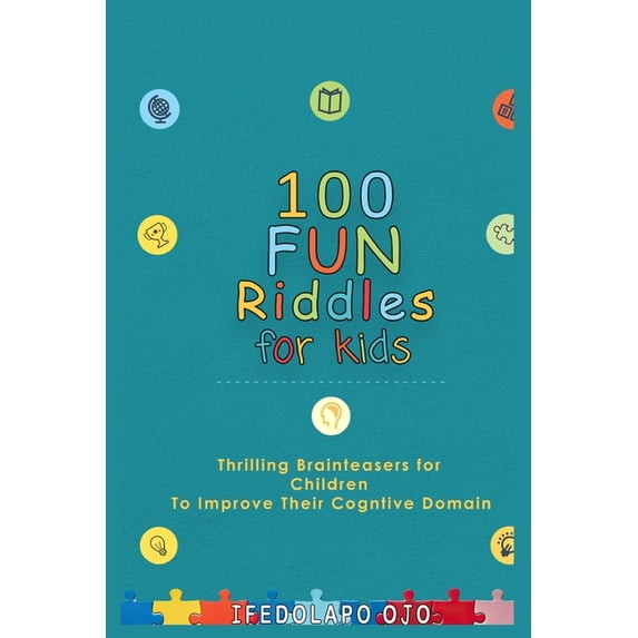 100 Fun Riddles for Kids: Thrilling brainteasers for children to ...