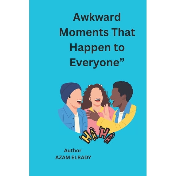 100 Funny and Awkward Moments Everyone Has Experienced: Hilarious ...