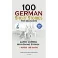 thumbnail image 1 of 100 German Short Stories for Beginners Learn German With Stories + Audio: (German Edition Foreign Language Book 1), (Hardcover), 1 of 1