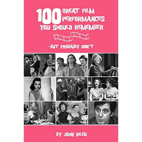 Pre-Owned 100 Great Film Performances You Should Remember: But Probably Don't (Paperback) 0879109726 9780879109721
