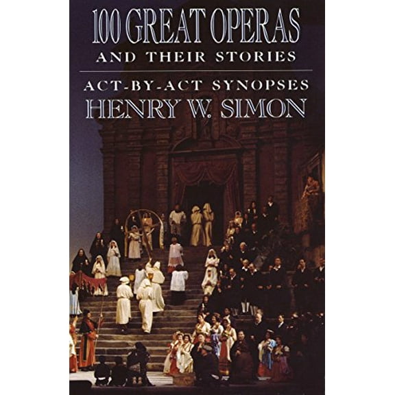 Pre-Owned 100 Great Operas and Their Stories: Act-By-ACT Synopses (Paperback) 0385054483 9780385054485