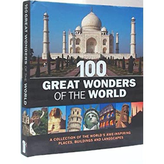 Pre-Owned 100 Great Wonders of the World: A Collection of the World's Awe-Inspiring Places, Buildings and Landscapes