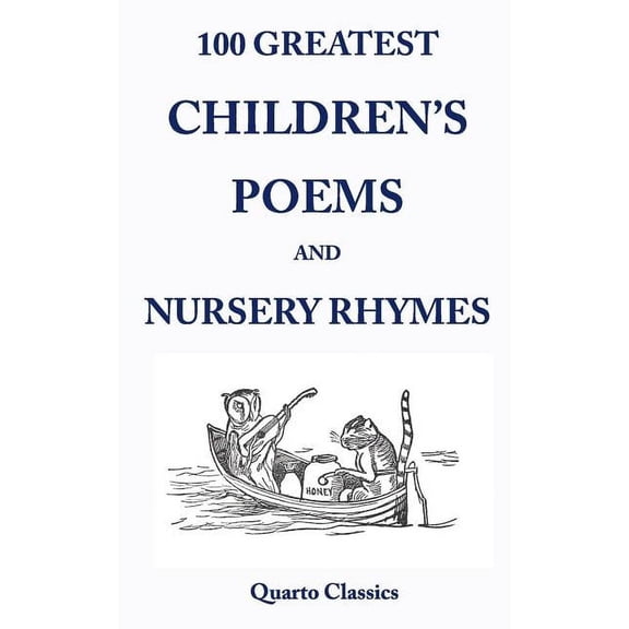100 Greatest Children's Poems and Nursery Rhymes: Classic Poems for Children from the World's Best-Loved Authors, (Paperback)