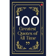 100 Greatest Quotes of All Time, Paperback