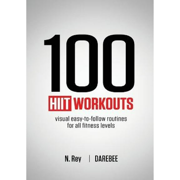 Pre-Owned 100 HIIT Workouts: Visual easy-to-follow routines for all fitness levels (Paperback) 184481016X 9781844810161