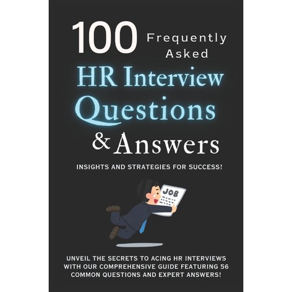 100 HR Interview Questions and Answers: (Frequently Asked) Insights and Strategies for Success!, (Paperback)