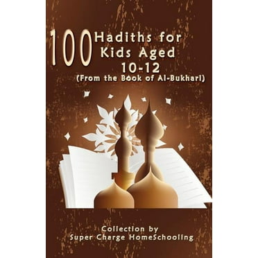100 Hadiths for Kids Aged 10-12 (from the Book of Al-Bukhari) (Paperback)