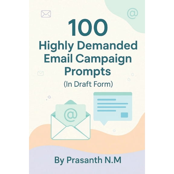 100 Highly Demanded Email Campaign Prompts in Draft Form, (Paperback)