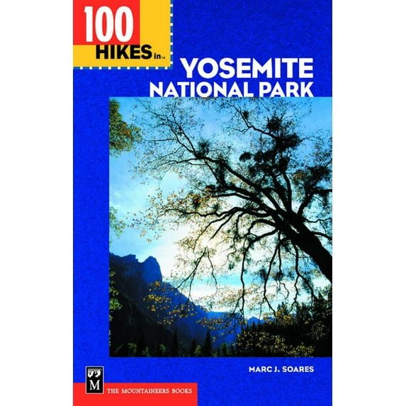 100 Hikes In...: 100 Hikes in Yosemite National Park: Includes Surrounding Hoover and Ansel Adams Wilderness Areas, Mammoth Lakes, and Sonora Pass (Paperback)