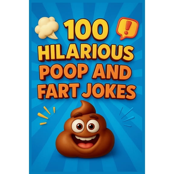 100 Hilarious Poop and Fart Jokes for Kids: Laugh-Out-Loud Bathroom Humor, (Paperback)