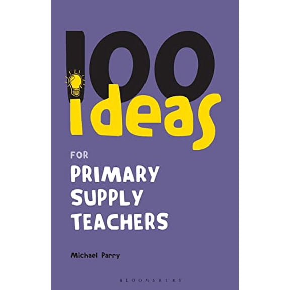 Pre-Owned 100 Ideas for Primary Supply Teachers: Primary School Edition: 17 (Continuum One Hundreds) Paperback