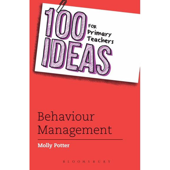 100 Ideas for Primary Teachers: Behaviour Management