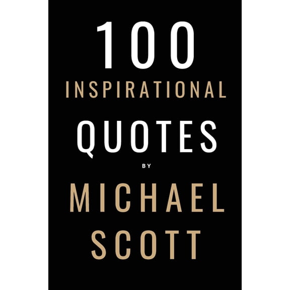 100 Inspirational Quotes By Michael Scott