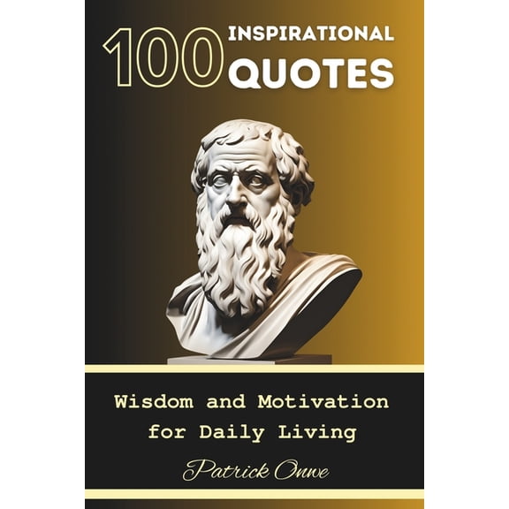 100 Inspirational Quotes: Wisdom and Motivation for Daily Living, (Paperback)