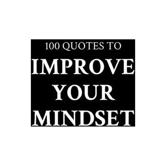 100 Inspiring Quotes That Will Improve Your Mindset (Paperback)