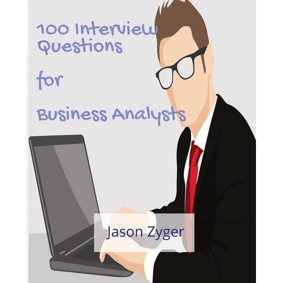 100 Interview Questions for Business Analysts, (Paperback)