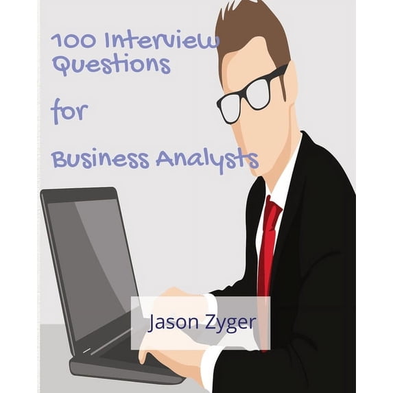 100 Interview Questions for Business Analysts, (Paperback)