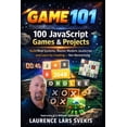 thumbnail image 1 of 100 JavaScript Games &amp; Projects: Build Real Systems, Master Modern JavaScript, and Learn by Creating - Not Memorizin, (Paperback), 1 of 1