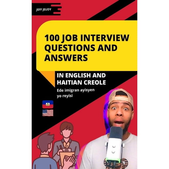100 Job Interview Questions and Answers in English and Haitian Creole: Essential Questions and Answers for Success in En, (Paperback)