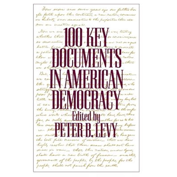 Pre-Owned 100 Key Documents in American Democracy (Hardcover) 0313284245 9780313284243