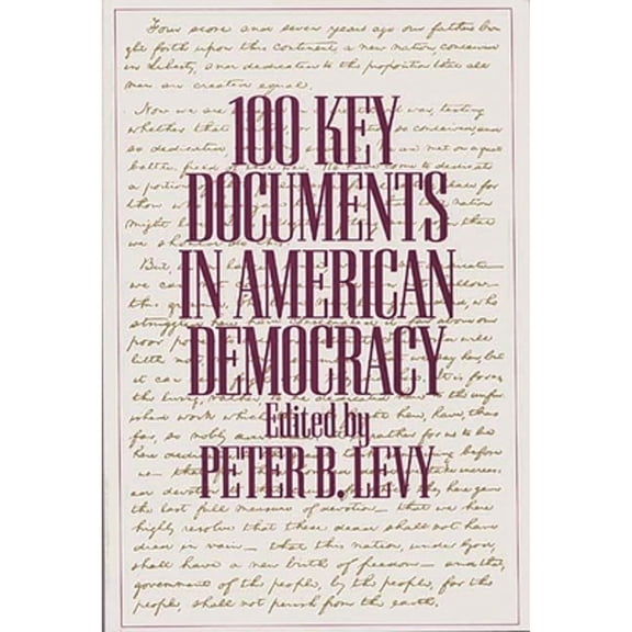 Pre-Owned 100 Key Documents in American Democracy (Paperback) 0275965252 9780275965259
