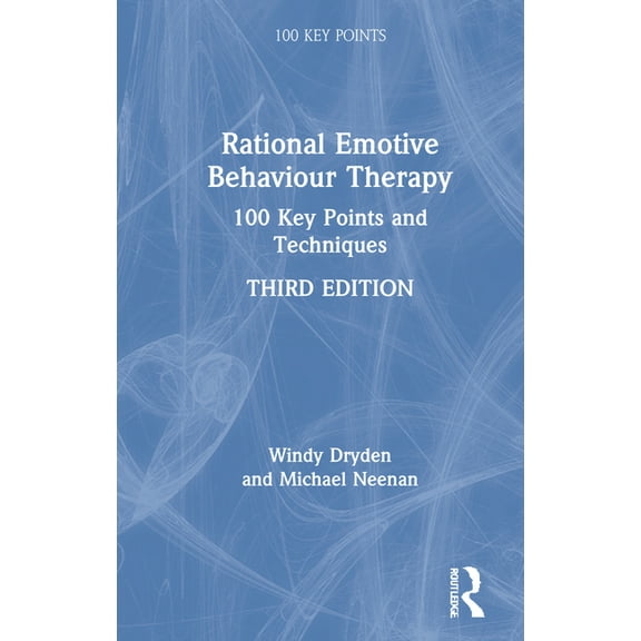 100 Key Points Rational Emotive Behaviour Therapy: 100 Key Points and Techniques, (Paperback)