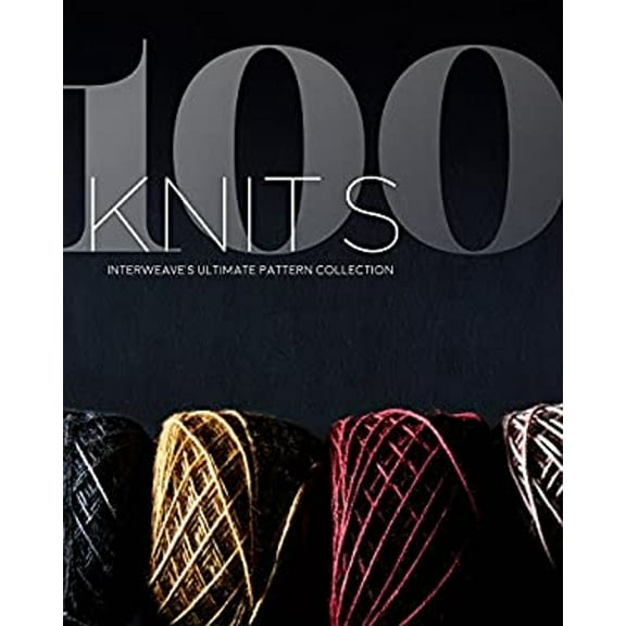 Pre-Owned 100 Knits: Interweave's Ultimate Pattern Collection (Hardcover) 1632506475 9781632506474