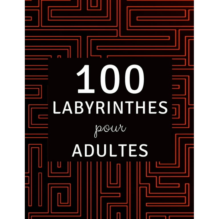 100 Labyrinthes pour Adultes : Grand Livre des Labyrinthes pour